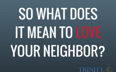 Trinity’s CDC Family – Loving Our Neighbors